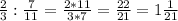 \frac{2}{3} :\frac{7}{11} =\frac{2*11}{3*7} =\frac{22}{21} =1\frac{1}{21}