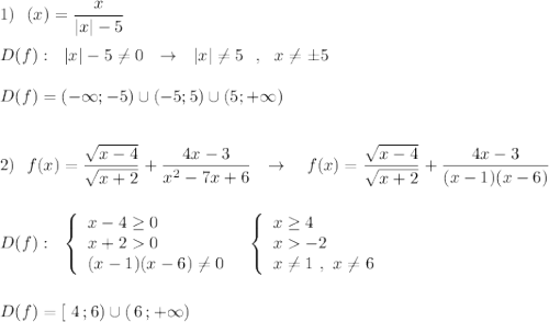 1)\ \ \f(x)=\dfrac{x}{|x|-5}\\\\D(f):\ \ |x|-5\ne 0\ \ \to \ \ |x|\ne 5\ \ ,\ \ x\ne \pm 5\\\\D(f)=(-\infty ;-5)\cup (-5;5)\cup (5;+\infty )\\\\\\2)\ \ f(x)=\dfrac{\sqrt{x-4}}{\sqrt{x+2}}+\dfrac{4x-3}{x^2-7x+6}\ \ \to \ \ \ f(x)=\dfrac{\sqrt{x-4}}{\sqrt{x+2}}+\dfrac{4x-3}{(x-1)(x-6)}\\\\\\D(f):\ \ \left\{\begin{array}{l}x-4\geq 0\\x+20\\(x-1)(x-6)\ne 0\end{array}\right\ \ \left\{\begin{array}{l}x\geq 4\\x-2\\x\ne 1\ ,\ x\ne 6\end{array}\right\\\\\\D(f)=[\ 4\, ;6)\cup (\, 6\, ;+\infty )