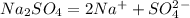 Na_{2} SO_{4} = 2Na^+ +SO_{4} ^2^-