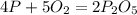 4P+5O_{2}=2P_{2}O_{5} \\