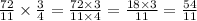 \frac{72}{11} \times \frac{3}{4} = \frac{72 \times 3}{11 \times 4} = \frac{18 \times 3}{11} = \frac{54}{11}