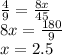 \frac{4}{9} = \frac{8x}{45} \\ 8x = \frac{180}{9} \\ x = 2.5