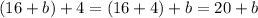 (16+b)+4=(16+4)+b=20+b