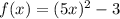 f(x)=(5x)^2-3