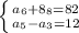 \left \{ {{a_{6}+8_{8}=82} \atop {a_{5}-a_{3}=12} \right.