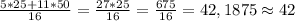 \frac{5*25+11*50}{16}=\frac{27*25}{16}=\frac{675}{16}=42,1875\approx42