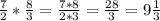 \frac{7}{2}*\frac{8}{3}=\frac{7*8}{2*3}=\frac{28}{3}=9\frac{1}{3}