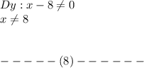 Dy: x-8\neq 0\\x\neq 8\\\\\\-----(8)------\\