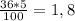 \frac{36*5}{100} = 1,8