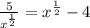 \frac{5}{x^{\frac{1}{2} } } =x^{\frac{1}{2} } -4