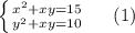 \left \{ {x^2+xy=15} \atop {y^2+xy=10}} \right. \ \ \ \ (1)\\