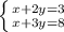 \left \{ {{x + 2y =3} \atop {x + 3y=8}} \right.