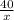 \frac{40}{x}