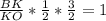 \frac{BK}{KO} *\frac{1}{2} *\frac{3}{2} =1