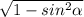 \sqrt{1-sin^2\alpha }