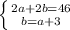 \left \{ {{2a+ 2b = 46} \atop {b = a + 3}} \right.