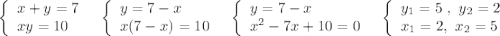 \left\{\begin{array}{l}x+y=7\\xy=10\end{array}\right\ \ \left\{\begin{array}{l}y=7-x\\x(7-x)=10\end{array}\right\ \ \left\{\begin{array}{l}y=7-x\\x^2-7x+10=0\end{array}\right\ \ \left\{\begin{array}{l}y_1=5\ ,\ y_2=2\\x_1=2 ,\ x_2=5\end{array}\right