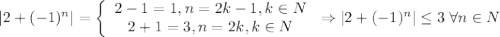 |2+(-1)^n|=\left\{\begin{array}{c}2-1=1,n=2k-1,k\in N \\2+1=3,n=2k,k\in N \end{array}\right. \Rightarrow |2+(-1)^n|\leq 3\; \forall n\in N