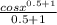 \frac{cos x ^{0.5+1} }{0.5+1}