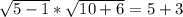 \sqrt{5-1}*\sqrt{10+6} = 5+3