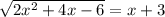 \sqrt{2x^{2}+4x-6 }=x+3