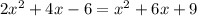 2x^{2}+4x-6 = x^{2} +6x+9