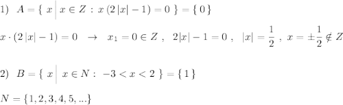 1)\ \ A=\{\ x\, \Big|\, x\in Z\, :\, x\, (2\, |x|-1)=0\ \}=\{\, 0\, \}\\\\x\cdot (2\, |x|-1)=0\ \ \to \ \ x_1=0\in Z\ ,\ \ 2|x|-1=0\ ,\ \ |x|=\dfrac{1}{2}\ ,\ x=\pm \dfrac{1}{2}\notin Z\\\\\\2)\ \ B=\{\ x\, \Big|\ x\in N:\ -3