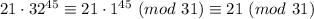 21\cdot 32^{45} \equiv 21 \cdot 1^{45}\ (mod \ 31) \equiv 21 \ (mod \ 31)