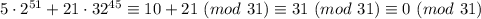 5\cdot 2^{51}+21\cdot 32^{45} \equiv 10+21 \ (mod \ 31) \equiv 31 \ (mod \ 31) \equiv 0 \ (mod \ 31)