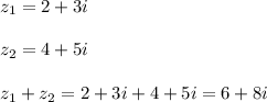 z_{1}=2+3i\\\\z_{2}=4+5i\\\\z_{1}+z_{2}=2+3i+4+5i=6+8i