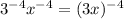 3^{-4} x^{-4} = (3x)^{-4}