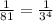 \frac{1}{81} = \frac{1}{3^{4} }