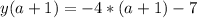 y(a+1) = -4*(a+1) - 7