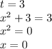 t=3\\x^2+3=3\\x^2=0\\x=0