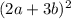 (2a+3b)^2