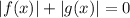 |f(x)|+|g(x)|=0