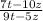 \frac{7t - 10z}{9t - 5z}