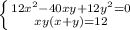 \left \{ 12x^2-40xy+12y^2 =0} \atop {xy(x+y)=12}} \right.