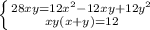 \left \{ {28xy=12x^2-12xy+12y^2 } \atop {xy(x+y)=12}} \right.