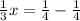 \frac{1}{3} x = \frac{1}{4} - \frac{1}{4}