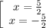 \left[\begin{array}{ccc}x=\frac{5}{2}\\x=-\frac{5}{2}\end{array}\right