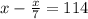 x-\frac{x}{7} =114