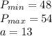 P_{min}=48\\P_{max}=54\\ a=13