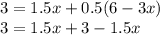 3 = 1.5x + 0.5(6 - 3x) \\ 3 = 1.5x + 3 - 1.5x