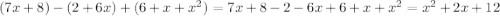 (7x+8)-(2+6x)+(6+x+x^{2})=7x+8-2-6x+6+x+x^{2}=x^{2}+2x+12