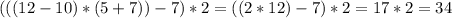 (((12-10) * (5+7))-7)*2=((2*12)-7)*2=17*2=34