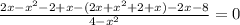 \frac{2x-x^{2}-2+x-(2x+x^{2}+2+x)-2x-8 }{4-x^{2} } =0