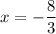 \displaystyle x=-\frac{8}{3}