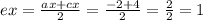 e x= \frac{ax + cx}{2} = \frac{ - 2 + 4}{2} = \frac{2}{2} = 1