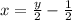 x = \frac{y}{2} - \frac{1}{2}